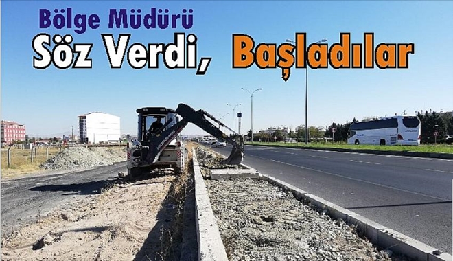 YENİ 3. BÖLGE MÜDÜRÜ SÖZ VERDİ KARAYOLUNDA ÇALIŞMALAR HIZ KAZANDI