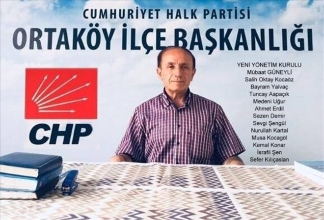 Mübaat Güneyli Yeniden CHP Ortaköy İlçe Başkanı Seçildi