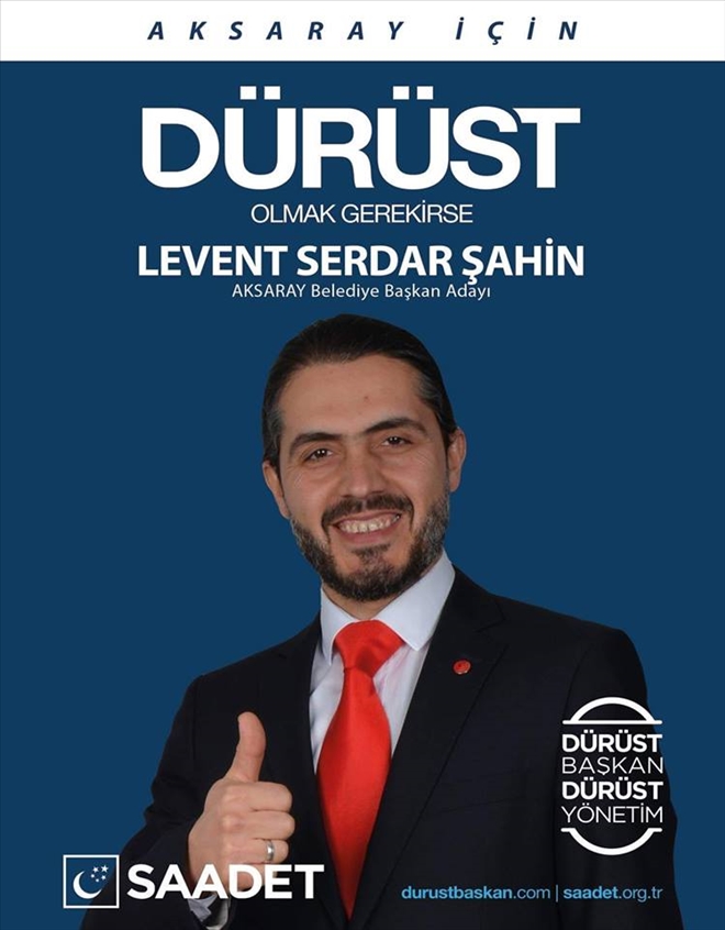 SAADET PARTİSİ ADAYI LEVENT SERDAR ŞAHİN 