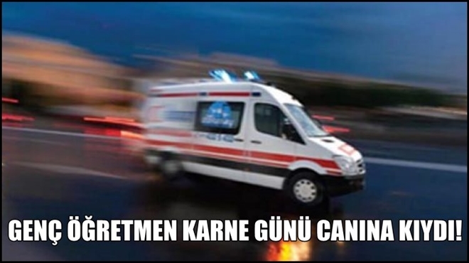 Aksaraylı Bayan Öğretmen İntihar Etti!