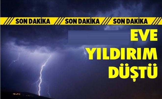 Eve Yıldırım İsabet Etti:1 Yaralı!