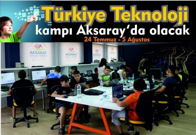 Teknoloji Eğitimleri Kampı Aksaray´da Yapılacak