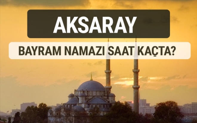 Aksaray ve İlçeleri Namaz Vakitleri