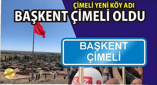 Muhtarın hayali gerçekleşti Çimeli adı değişti
