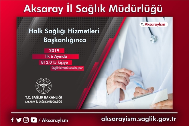 yılın ilk 6 ayında 812 bin 15 kişiye sağlık hizmeti sunuldu