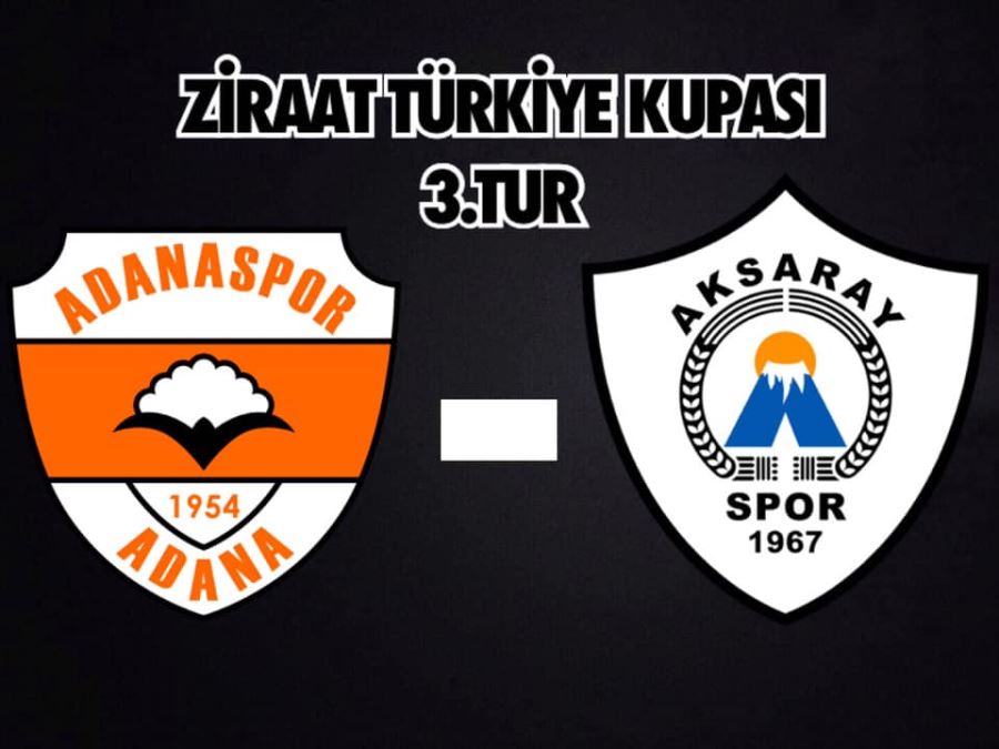 AKSARAYSPORUN KUPADAKİ RAKİBİ GÜÇLÜ ADANASPOR