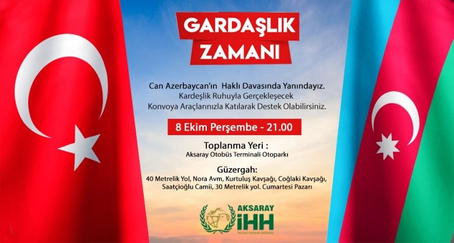 AKSARAY AZERBAYCAN İÇİN KONVOY YAPACAK