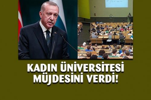 TÜRKİYEDE KADIN ÜNİVERSİTESİ KURULACAK!