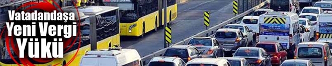 Vatandaşa Yeni Vergi Yükü