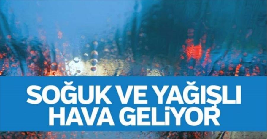 Soğuk ve Yağışlı Hava Geliyor