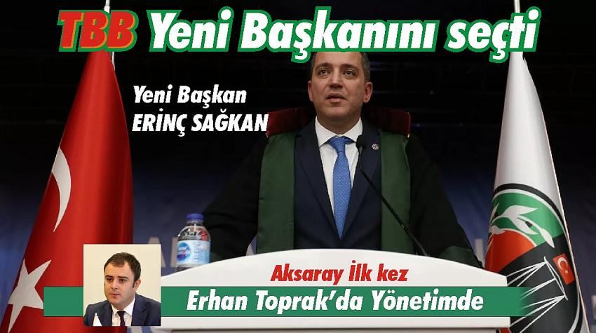 TÜRKİYE BAROLAR BİRLİĞİNDE YENİ BAŞKAN ERİNÇ SAĞKAN